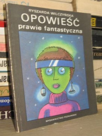 Okładka: Ryszarda Wilczyńska - Opowieść prawie fantastyczna