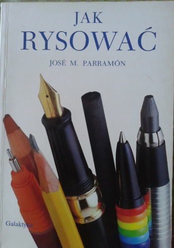 Okładka: Jose M. Parramon - Jak rysować