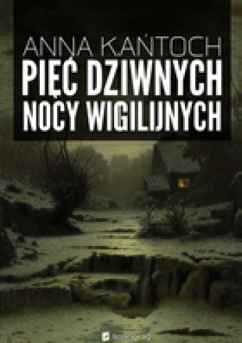 Okładka: Anna Kańtoch - Pięć dziwnych nocy wigilijnych