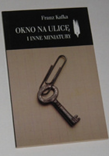 Okładka: Franz Kafka - Okno na ulicę i inne miniatury