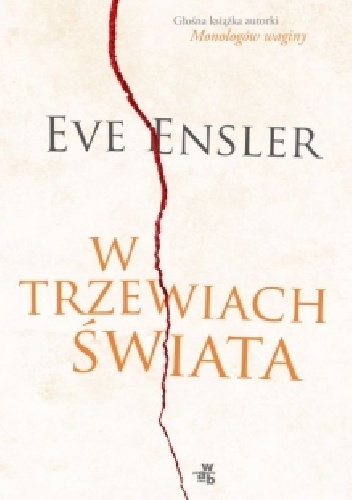 Okładka: Eve Ensler - W trzewiach świata. Wspomnienia