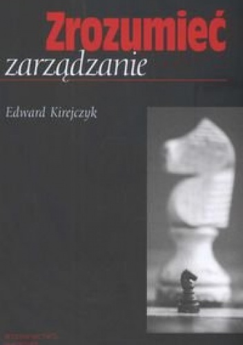 Okładka: Edward Kirejczyk - Zrozumieć zarządzanie
