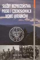Okładka: Grzegorz Motyka - Służba bezpieczeństwa Polski i Czechosłowacji wobec Ukraińców