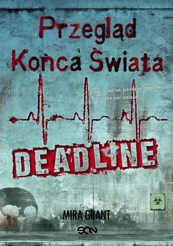 Okładka: Mira Grant - Przegląd Końca Świata: Deadline