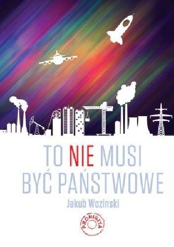 Okładka: Jakub Wozinski - To nie musi być państwowe