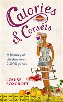 Okładka: Louise Foxcroft - Calories and Corsets: A history of dieting over two thousand years