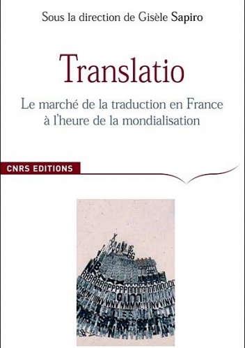 Okładka: Gisèle Sapiro - Translatio.  Le marché de la traduction en France à l’heure de la mondialisation