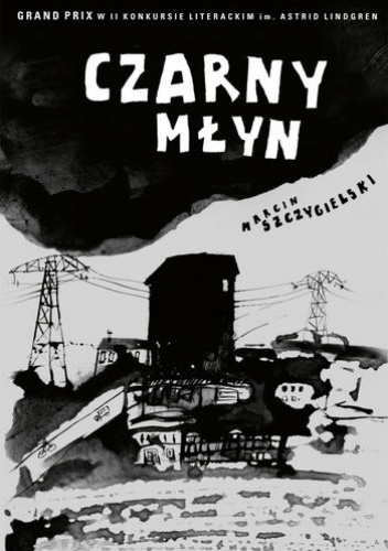 Okładka: Marcin Szczygielski - Czarny młyn