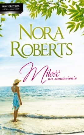 Okładka: Nora Roberts - Miłość na zamówienie