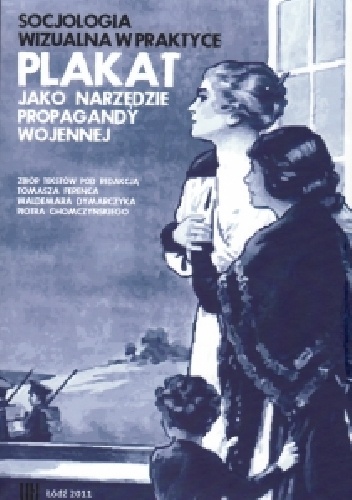 Okładka:  - Socjologia wizualna w praktyce. Plakat jako narzędzie propagandy wojennej.