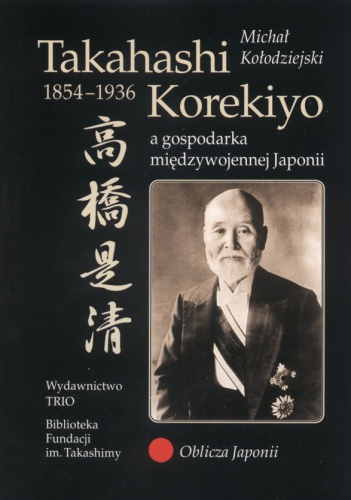 Okładka: Michał Kołodziejski - Takahashi Korekiyo 1854–1936 a gospodarka międzywojennej Japonii