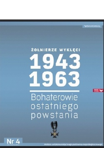 Okładka: Kazimierz Krajewski - Żołnierze Wyklęci 1943-1963, Nr 4 - Bohaterowie ostatniego powstania
