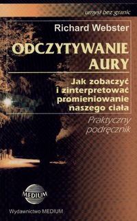 Okładka: Richard Webster - Odczytywanie aury.  Jak zobaczyć i zinterpretować promieniowanie ciała
