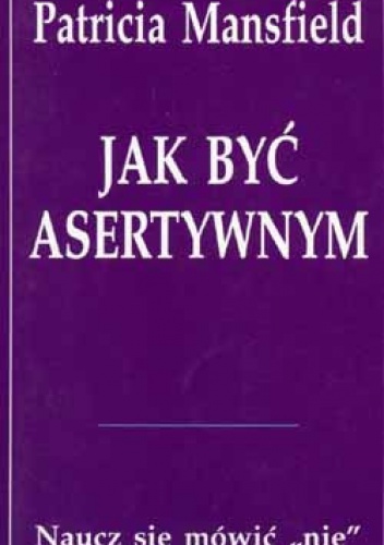 Okładka: Patricia Mansfield - Jak być asertywnym