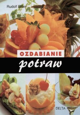 Okładka: Rudolf Biller - Ozdabianie potraw
