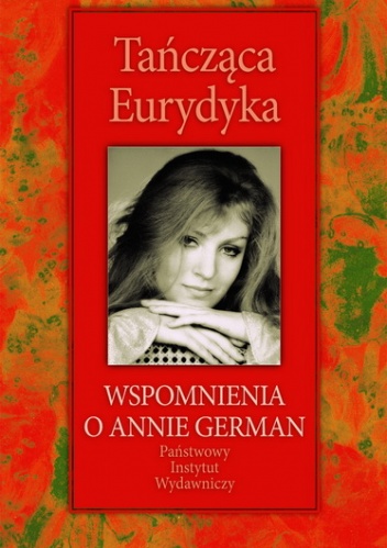 Okładka: Mariola Pryzwan - Tańcząca Eurydyka. Wspomnienia o Annie German