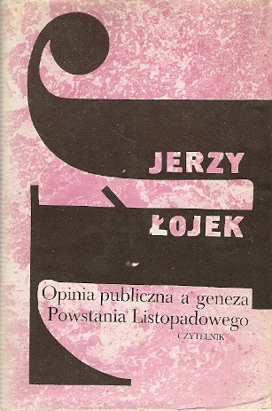 Okładka: Jerzy Łojek - Opinia publiczna a geneza Powstania Listopadowego