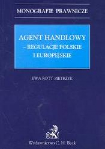Okładka: Ewa Rott-Pietrzyk - Agent handlowy Regulacje polskie i europejskie /Monografie prawnicze