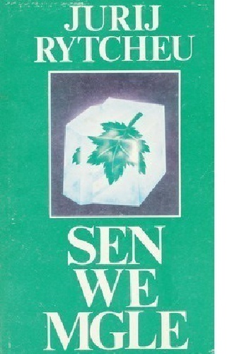 Okładka: Jurij Rytcheu - Sen we mgle