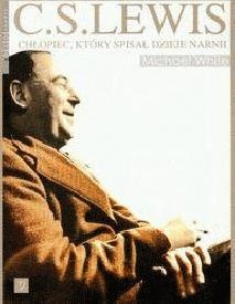 Okładka: Michael White - C. S. Lewis. Chłopiec, który spisał dzieje Narnii