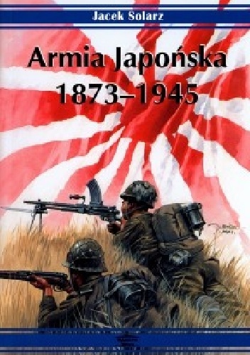 Okładka: Jacek Solarz - Armia Japońska 1873-1945