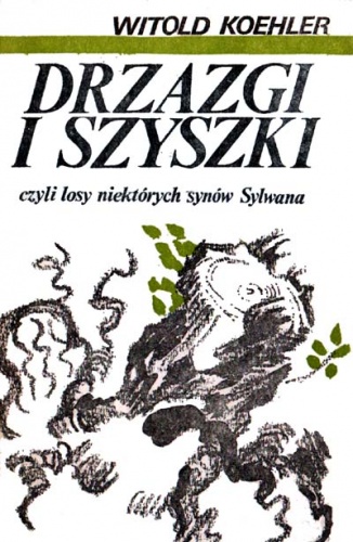 Okładka: Witold Koehler - Drzazgi i szyszki, czyli losy niektórych synów Sylwana