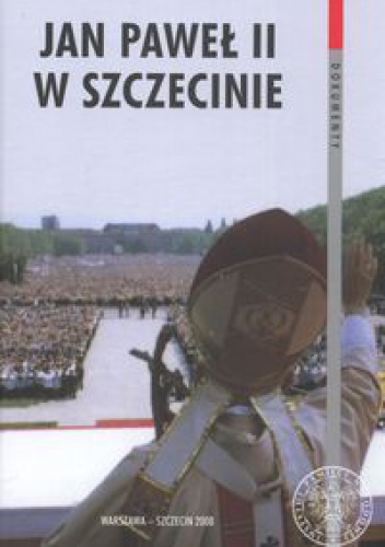 Okładka: Magdalena Semczyszn - Jan Paweł II w Szczecinie