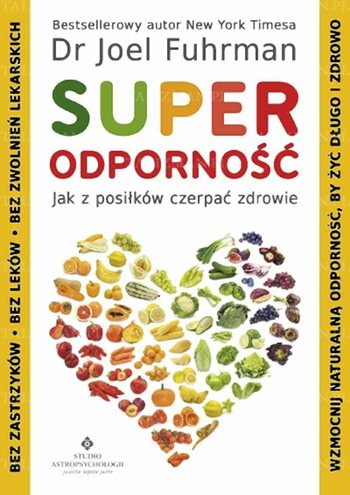 Okładka: Joel Fuhrman - Superodporność: jak z posiłków czerpać zdrowie