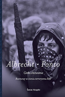 Okładka: Julia Albrecht - Córki chrzestne. Rozmowy w cieniu terroryzmu RAF