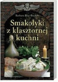 Okładka: Barbara Rias-Bucher - Smakołyki z klasztornej kuchni