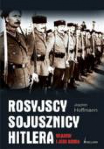 Okładka: Joachim Hoffmann - Rosyjscy sojusznicy Hitlera. Własow i jego armia