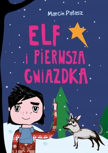Okładka: Marcin Pałasz - Elf i pierwsza Gwiazdka