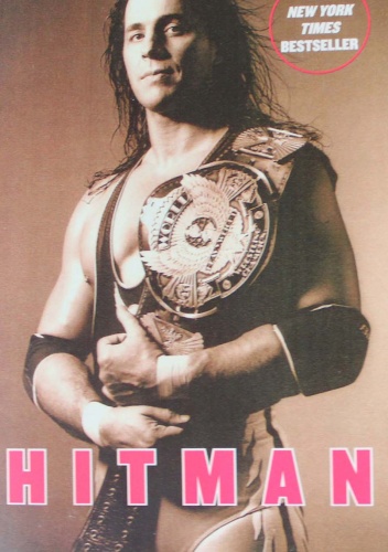 Okładka: Bret Hart - Hitman: My Real Life in the Cartoon World of Wrestling