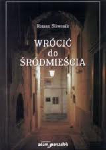 Okładka: Roman Śliwonik - Wrócić do Śródmieścia