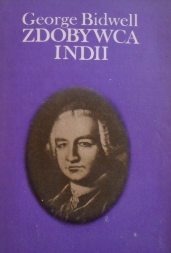 Okładka: George Bidwell - Zdobywca Indii (Robert Clive)