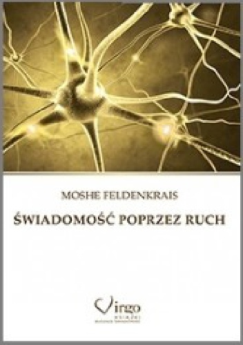 Okładka: Moshe Feldenkrais - Swiadomość poprzez ruch