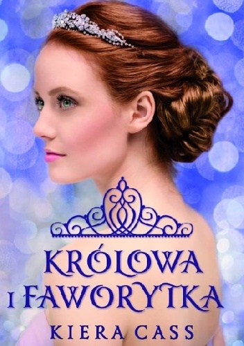Okładka: Kiera Cass - Królowa i Faworytka