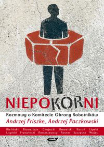 Okładka: Andrzej Friszke - Niepokorni. Rozmowy o Komitecie Obrony Robotników