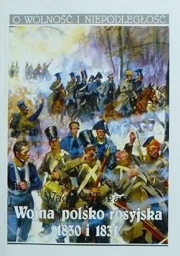 Okładka: Wacław Tokarz - Wojna polsko-rosyjska 1830 i 1831
