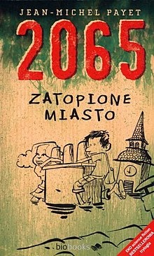Okładka: Jean-Michel Payet - 2065. Zatopione miasto