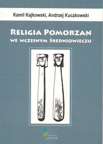 Okładka: Andrzej Kuczkowski - Religia Pomorzan we wczesnym średniowieczu