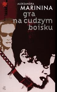 Okładka: Aleksandra Marinina - Gra na cudzym boisku