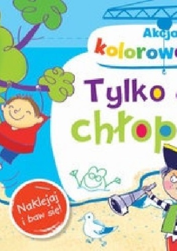 Okładka: Anna Wiśniewska - Tylko dla chłopców. Akcja kolorowanie
