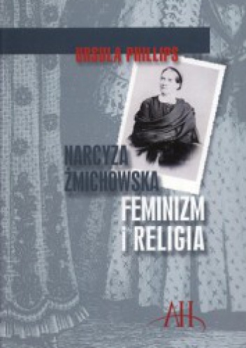 Okładka: Ursula Phillips - Narcyza Żmichowska. Feminizmizm i religia