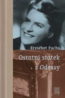 Okładka: Erzsébet Fuchs - Ostatni statek z Odessy