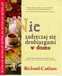 Okładka: Richard Carlson - Nie zadręczaj się drobiazgami w domu