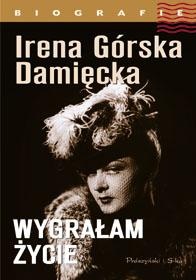 Okładka: Irena Górska-Damięcka - Wygrałam życie