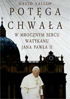 Okładka: David Yallop - Potęga i chwała. W mrocznym sercu Watykanu Jana Pawła II