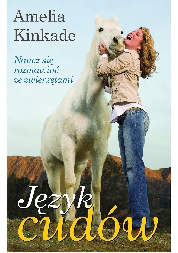 Okładka: Amelia Kinkade - Język cudów - Naucz się rozmawiać ze zwierzętami