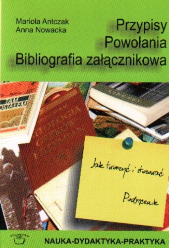 Okładka: Mariola Antczak - Przypisy. Powołania. Bibliografia załącznikowa - Jak tworzyć i stosować. Podręcznik